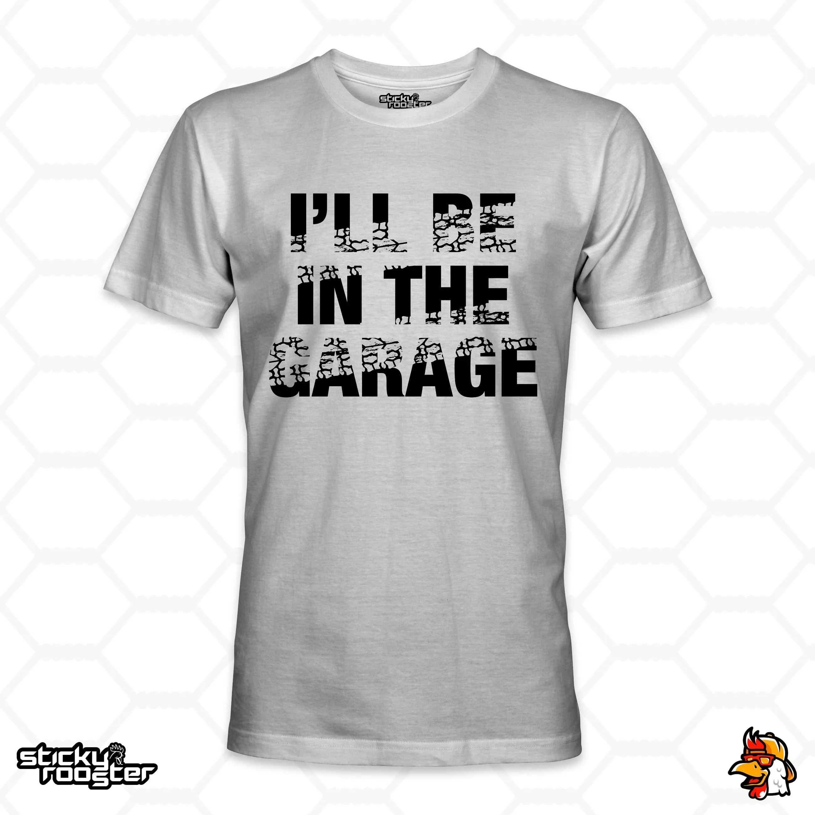 I'll Be In The Garage shirt